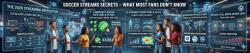 Soccer Streams Secrets – What Most Fans Don’t Know